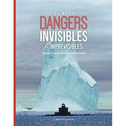 Dangers Invisibles Et Imprévisibles