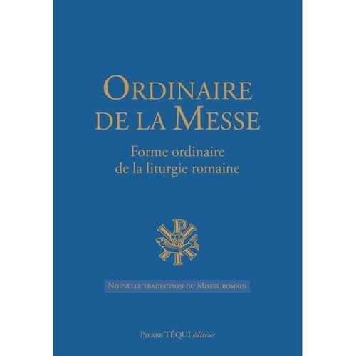 Ordinaire De La Messe - Forme Ordinaire De La Liturgie Romaine, Nouvelle Traduction Du Missel Romain