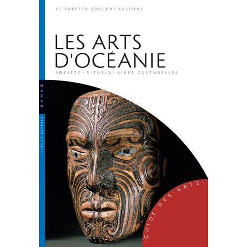 Les Arts D'océanie - Australie, Mélanésie, Micronésie, Polynésie