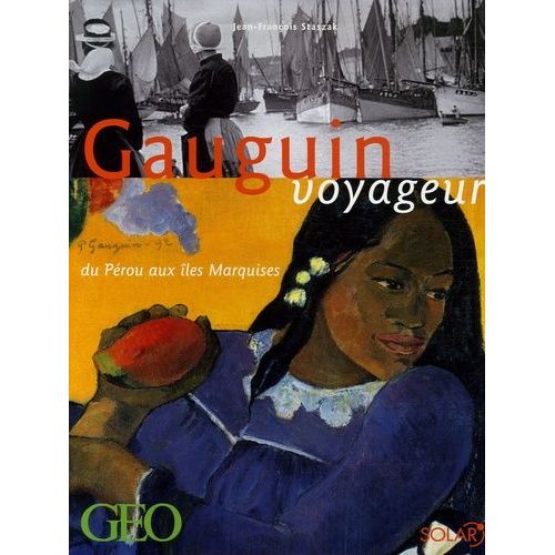 Gauguin Voyageur - Du Pérou Aux Îles Marquises