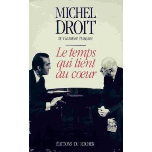 Mémoires / Michel Droit,.... Tome 2 - Le Temps Qui Tient Au Coeur