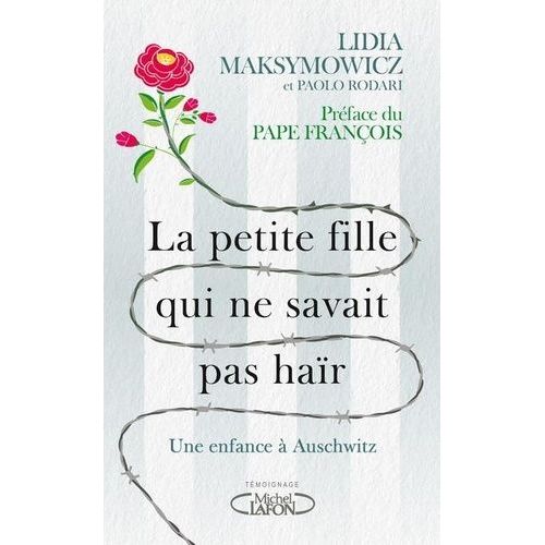 La Petite Fille Qui Ne Savait Pas Haïr - Une Enfance À Auschwitz