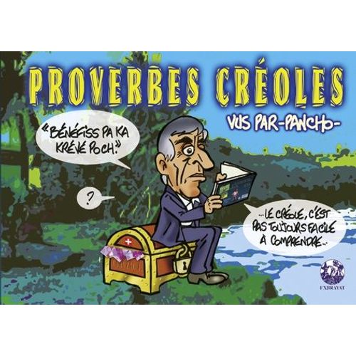 Proverbes Créoles - Volume 3, "Bénéfiss Pa Ka Krévé Poch - Le Créole C'est Pas Toujours Facile À Comprendre
