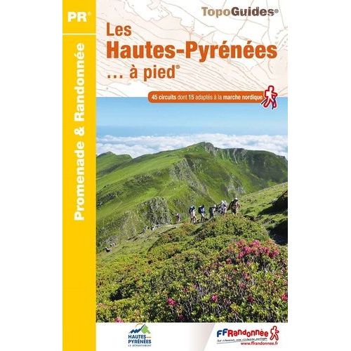 Les Hautes-Pyrénées - À Pied - 45 Circuits Dont 15 Adaptés À La Marche Nordique
