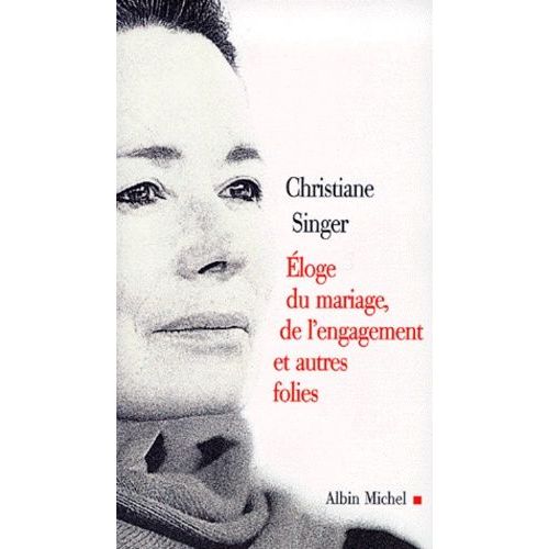 Éloge Du Mariage, De L'engagement Et Autres Folies