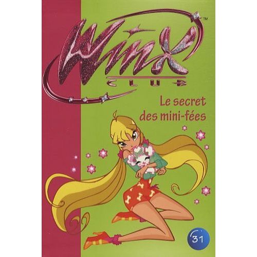 Winx Club - Tome 31 - Le Secret Des Mini-Fées