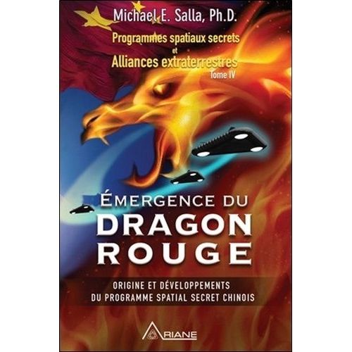 Programmes Spatiaux Secrets Et Alliances Extraterrestres - Tome 4, Emergence Du Dragon Rouge