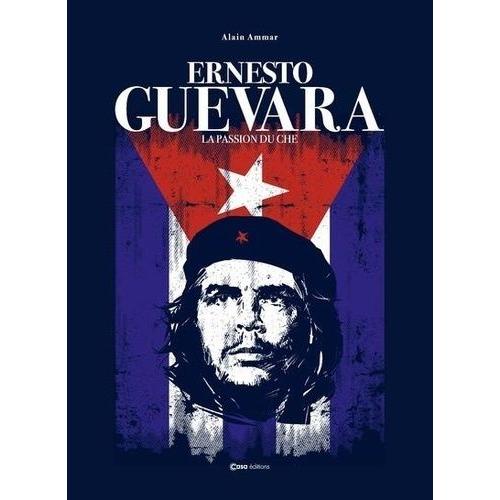 Che Guevara - La Passion Du Che