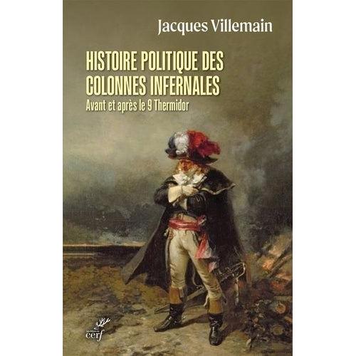 Histoire Politique Des Colonnes Infernales - Volume 1, Avant Et Après Le 9 Thermidor