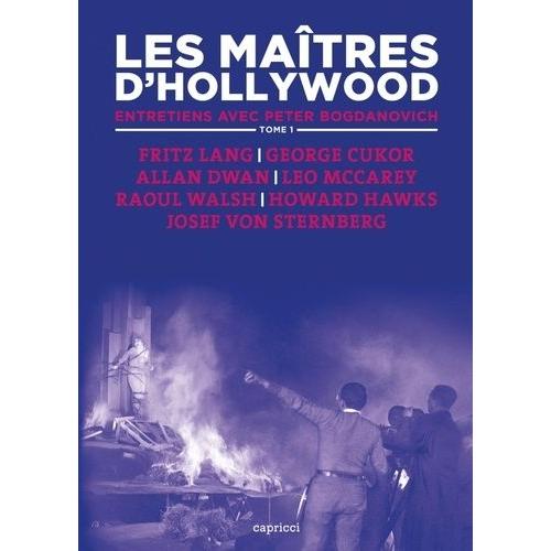 Les Maîtres D'hollywood - Tome 1, Fritz Lang, George Cukor, Allan Dwan, Leo Mccarey, Raoul Walsh, Howard Hawks, Josef Von Sternberg