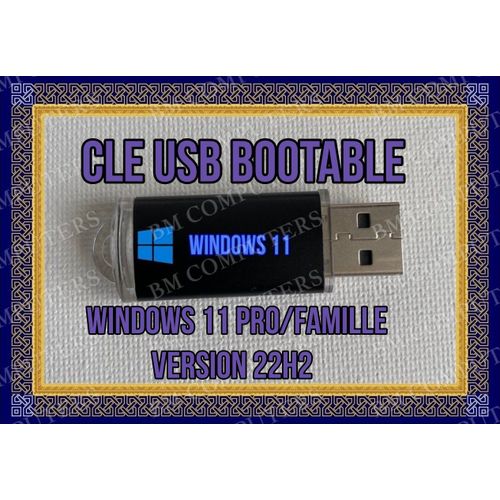Clé USB Bootable Windows 11 Pro/Famille-64 Bits + Guide d installation complete