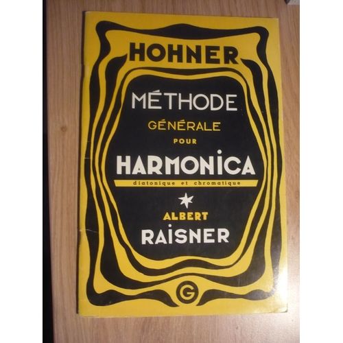 Méthode Générale Pour Harmonica (Diatonique Et Chromatique) - Albert Raisner - Éditions Hohner (19-21 Rue Van Loo, Paris) - Complet Pour Soliste - 15ème Édition G. - 1976