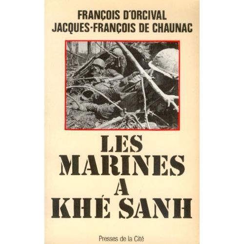 Les Marines À Khé Sanh - La Guerre Américaine Au Vietnam