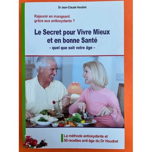 Les Secrets Pour Vivre Mieux Et En Bonne Santé Quel Que Soit Votre Âge