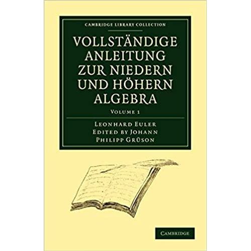 Vollstandige Anleitung Zur Niedern Und Hohern Algebra