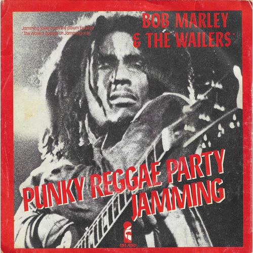 Bob Marley & And The Wailers : Jamming (Bob Marley) 3'15 / Punky Reggae Party (Bob Marley - L. Perry) 4'25