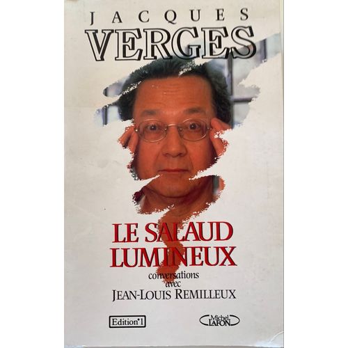 Jacques Vergés : Le Salaud Lumineux - Editions  Michel Lafon -1990- Conversations Avec Jean Louis Remilleux - Livre Dédicacé  Par Les 2 Personnages - Livres Rare- 