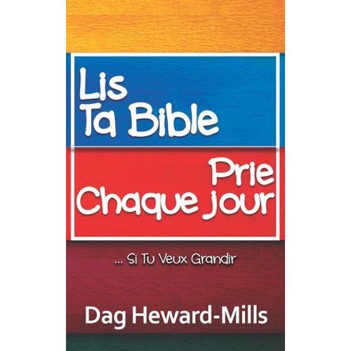 Lis Ta Bible, Prie Chaque Jour ¿ Si Tu Veux Grandir
