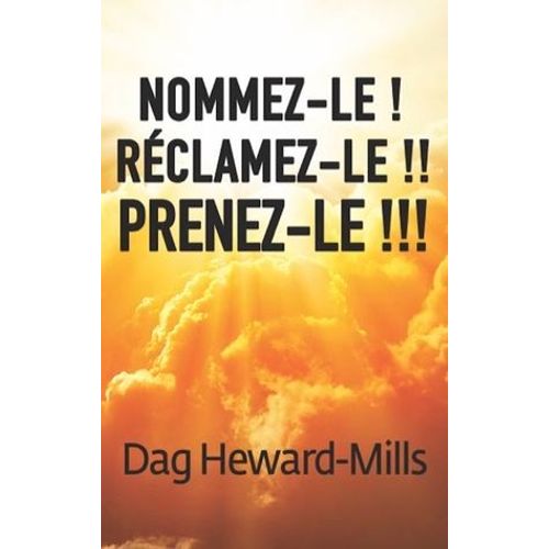 Nommez-Le ! Réclamez-Le !! Prenez-Le !!!