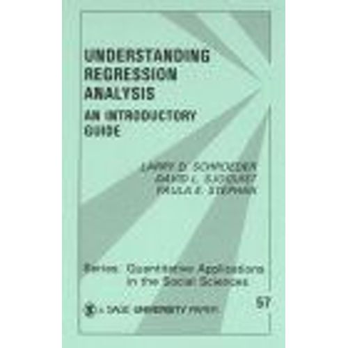 Understanding Regression Analysis : An Introductory Guide Quantitative Applications In The Social Sciences