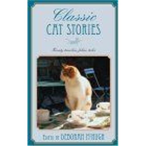 Classic Cat Stories : Twenty Timeless Feline Tales Classic