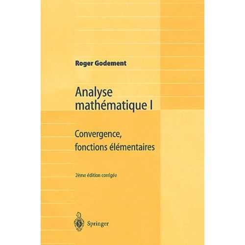 Analyse Mathématique - Volume 1, Convergence, Fonctions Élémentaires