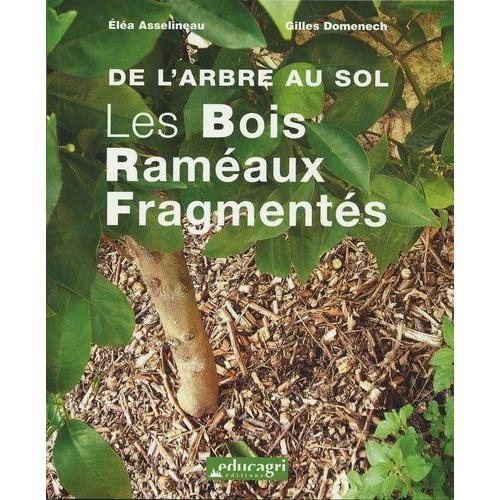 De L'arbre Au Sol - Les Bois Raméaux Fragmentés