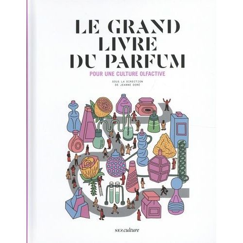 Le Grand Livre Du Parfum - Pour Une Culture Olfactive