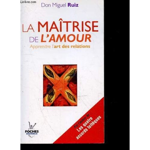 La Maîtrise De L Amour - Apprendre L Art Des Relations