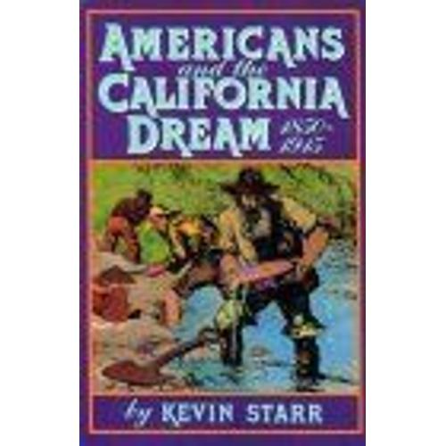 Americans And The California Dream, 1850-1915 Americans And The California Dream