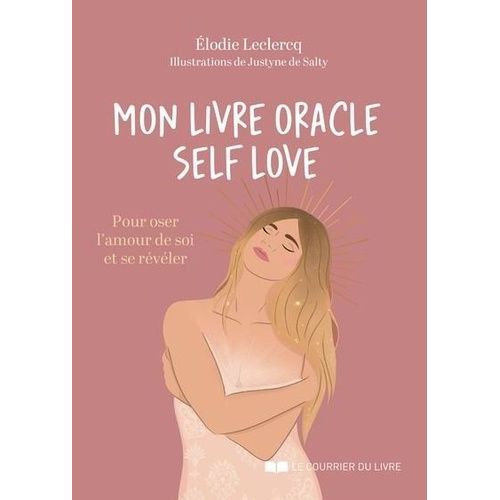 Mon Livre Oracle Self Love - Pour Oser L'amour De Soi Et Se Révéler