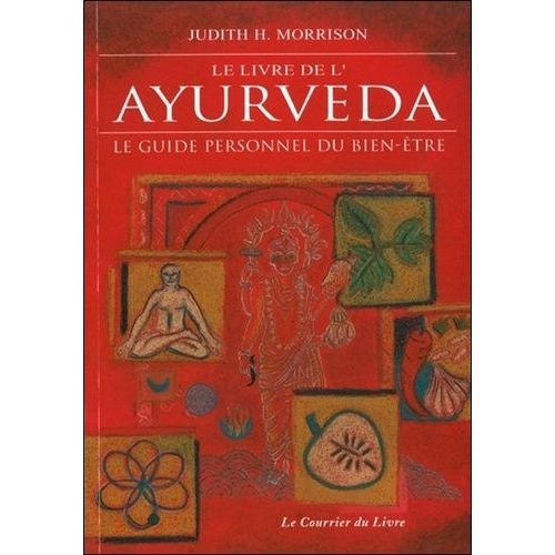 Le Livre De L'ayurveda - Le Guide Personnel Du Bien-Être