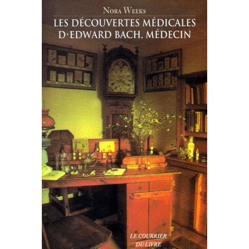 Les Découvertes Médicales D'edward Bach, Médecin - Ce Que Font Les Fleurs Pour Le Corps Humain