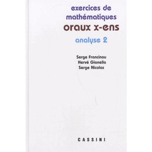 Exercices De Mathématiques Des Oraux De L'ecole Polytechnique Et Des Ecoles Normales Supérieures - Analyse Tome 2