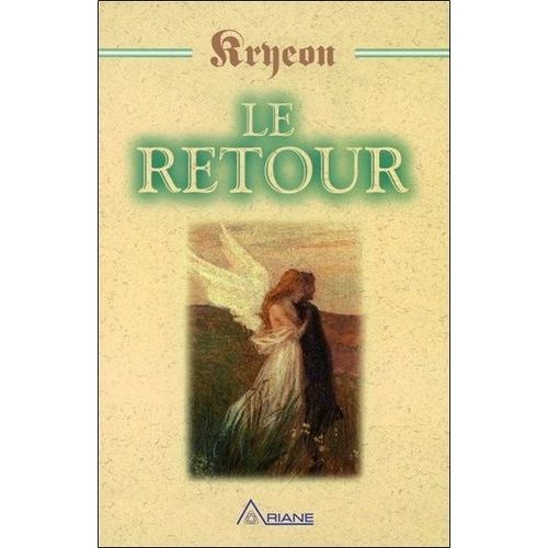Le Retour - Parabole De Kryeon, L'histoire De Michael Thomas Et Des Sept Anges
