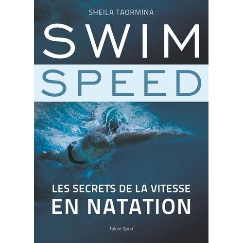Swim Speed - Les Secrets De La Vitesse En Natation