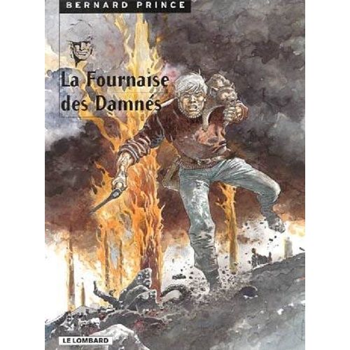 Bernard Prince Tome 7 : La Fournaise Des Damnes