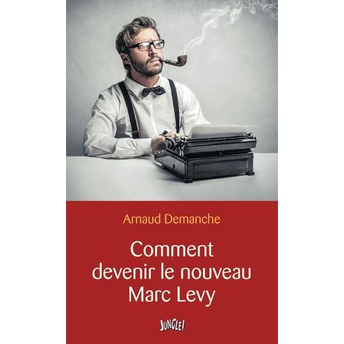 Comment Devenir Le Nouveau Marc Levy