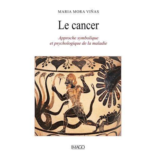 Le Cancer - Approche Symbolique Et Psychologique De La Maladie