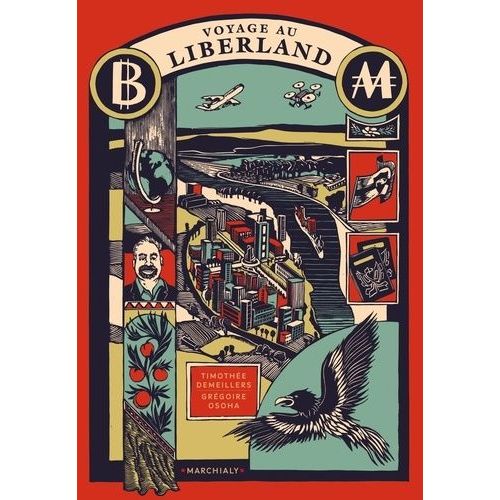 Voyage Au Liberland - Gloire Et Déboires D'une Aventure Libertarienne Au Coeur De L'europe
