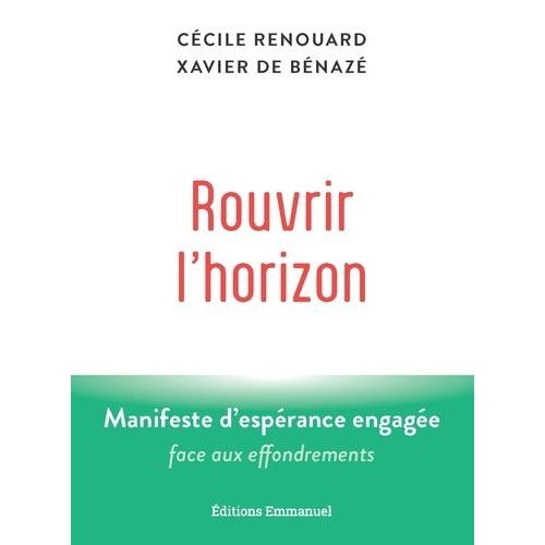 Rouvrir L'horizon - Manifeste D'espérance Engagée Face Aux Effondrements