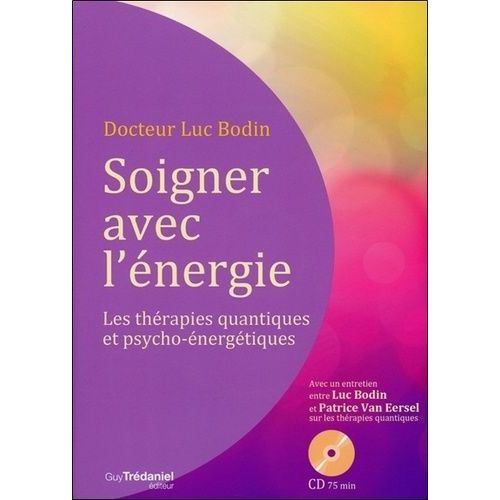 Soigner Avec L'énergie - Les Thérapies Quantiques Et Psycho-Énergétiques (1 Cd Audio)