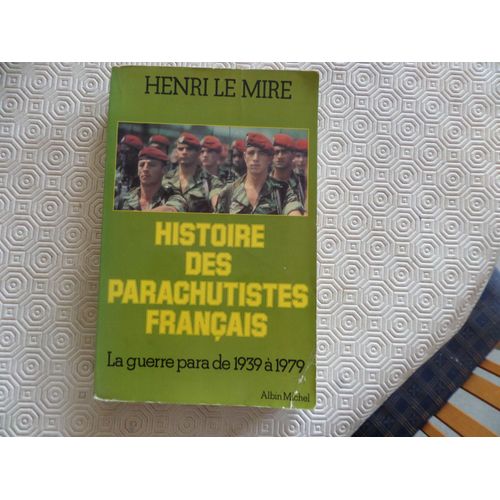 Histoire Des Parachutistes Francais 1939-1979 // Henri Le Mire