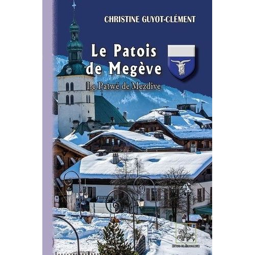 Le Patois De Megève - Le Patwé De Mezdive