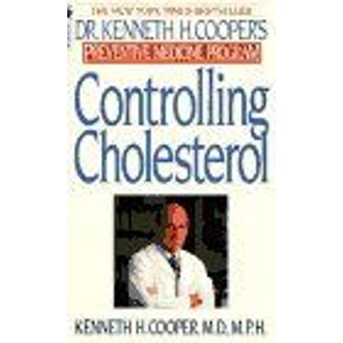 Controlling Cholesterol : Dr - Kenneth H - Cooper's Preventative Medicine Program