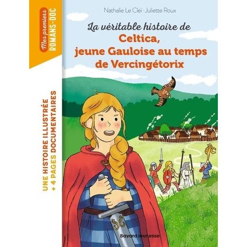 La Véritable Histoire De Celtica, Jeune Gauloise Au Temps De Vercingétorix