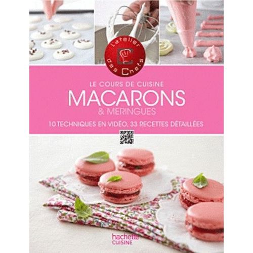 Le Cours De Cuisine Macarons & Meringues - 10 Techniques En Vidéo, 33 Recettes Détaillées