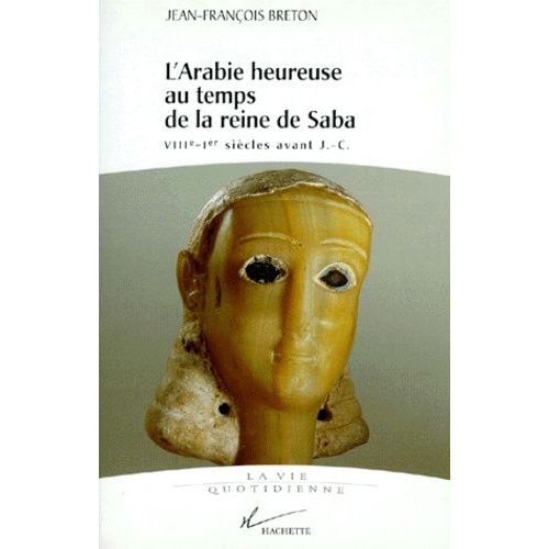 L'arabie Heureuse Au Temps De La Reine De Saba - Viiieme-1er Siecle Av J-C