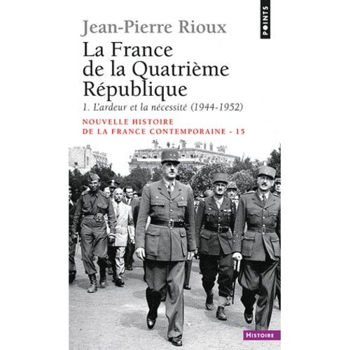 La France De La Quatrième République - 1ère Partie, L'ardeur Et La Nécessité (1944-1952)