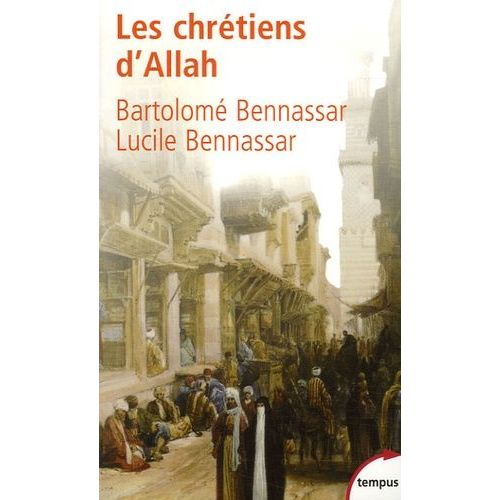 Les Chrétiens D'allah - L'histoire Extraordinaire Des Renégats Xvie Et Xviie Siècles